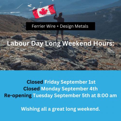 Ferrier Wire + Design Metals: Labour Day Long Weekend Hours Ferrier Wire + Design Metals: Labour Day Long Weekend Hours