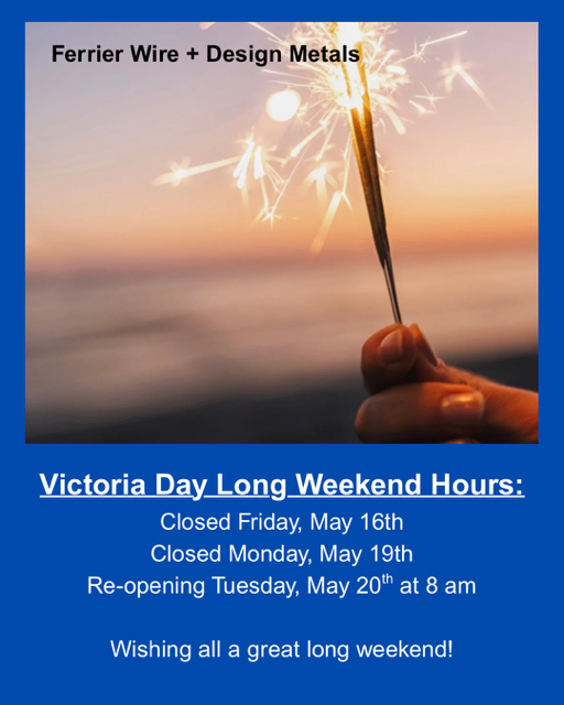 Ferrier Wire + Design Metals 2025 Victoria Day Hours